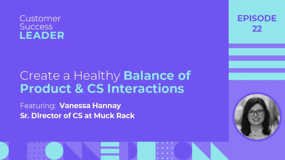 Vanessa Hannay of Muck Rack joins the Customer Success Leader podcast